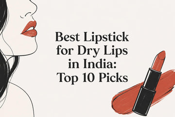 Best Lipstick for Dry Lips in India: Top 10 Picks (2026)