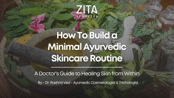 How To Build a Minimal Ayurvedic Skincare Routine